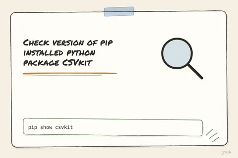 Illustrated infographic summarizing: Check version of pip installed python package CSVkit